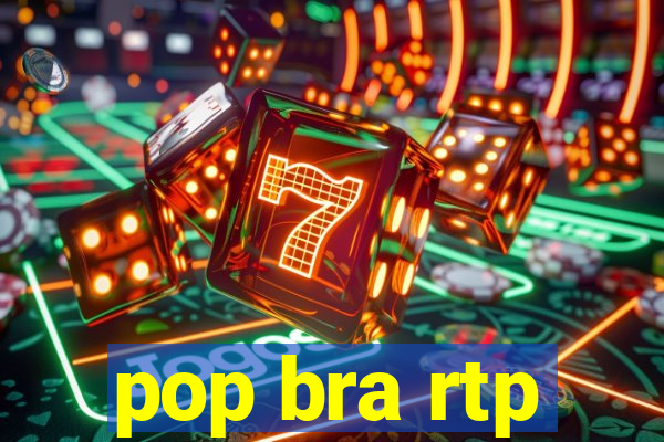 pop bra rtp